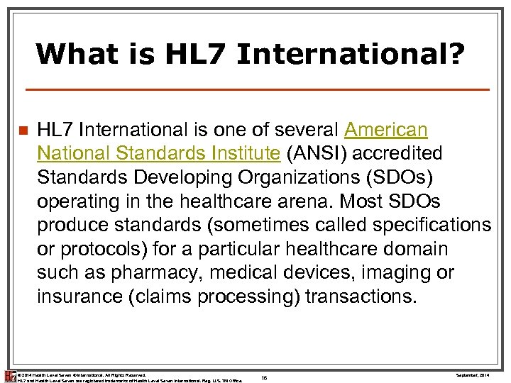 What is HL 7 International? n HL 7 International is one of several American