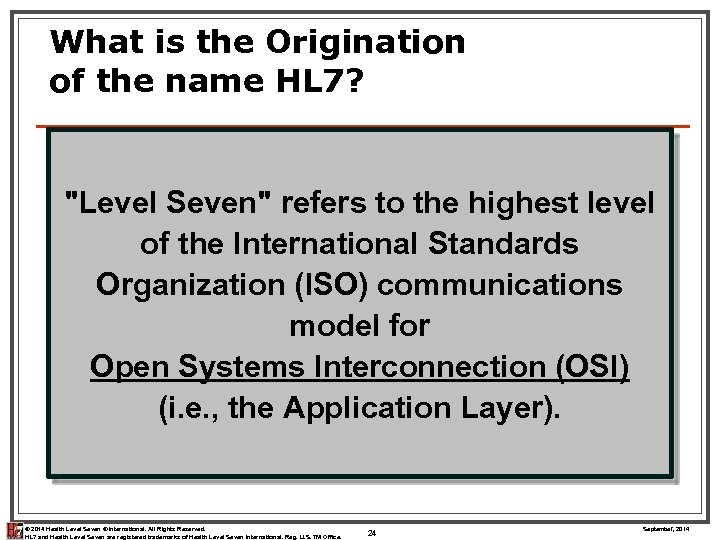 What is the Origination of the name HL 7? 
