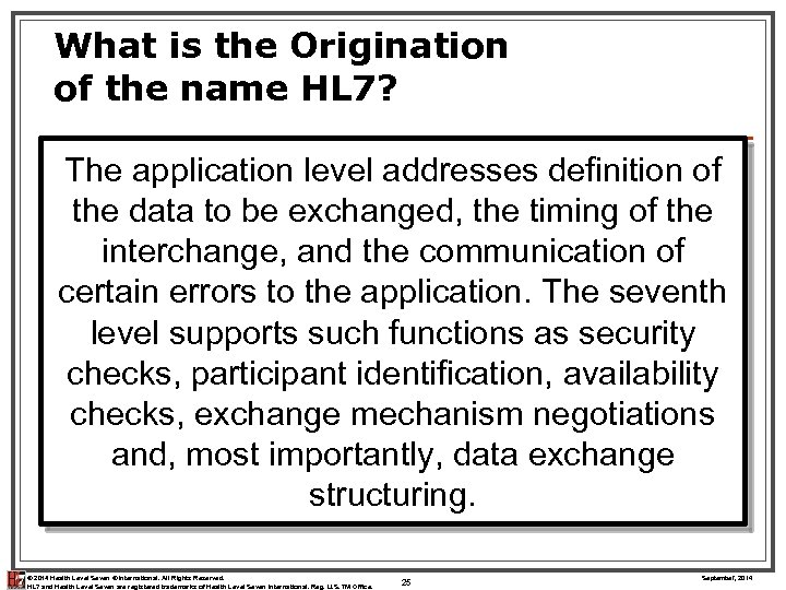 What is the Origination of the name HL 7? The application level addresses definition