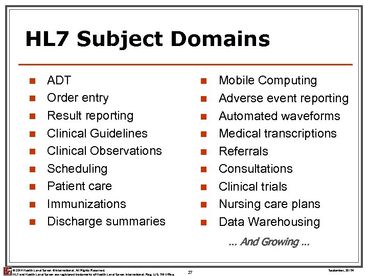 HL 7 Subject Domains n n n n n ADT Order entry Result reporting
