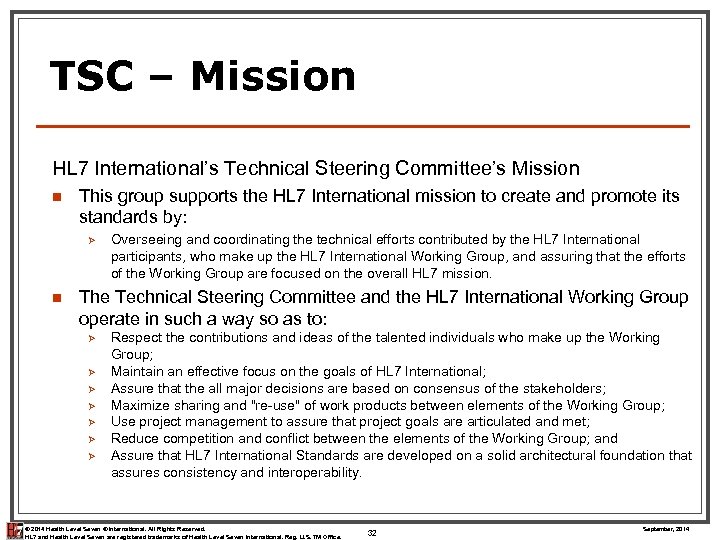 TSC – Mission HL 7 International’s Technical Steering Committee’s Mission n This group supports