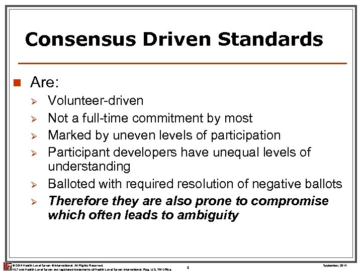 Consensus Driven Standards n Are: Ø Ø Ø Volunteer-driven Not a full-time commitment by
