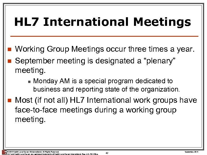 HL 7 International Meetings n n Working Group Meetings occur three times a year.