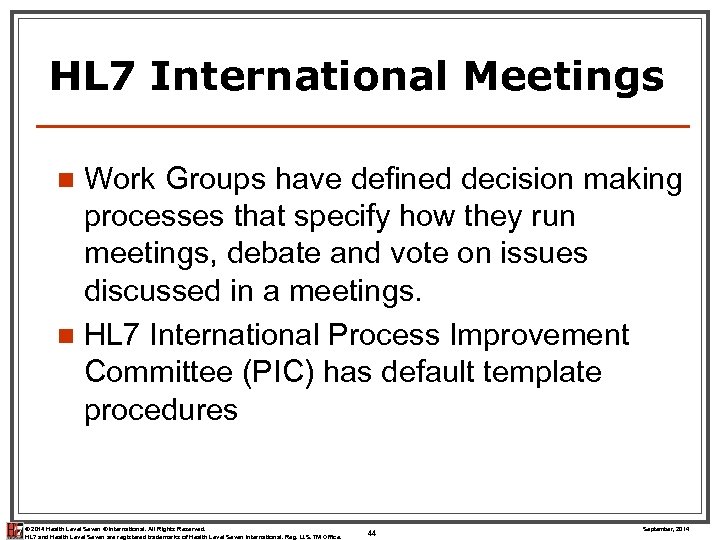 HL 7 International Meetings Work Groups have defined decision making processes that specify how
