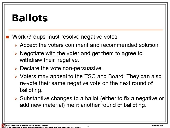 Ballots n Work Groups must resolve negative votes: Ø Accept the voters comment and