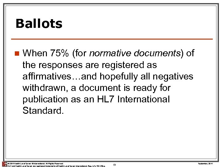 Ballots n When 75% (for normative documents) of the responses are registered as affirmatives…and