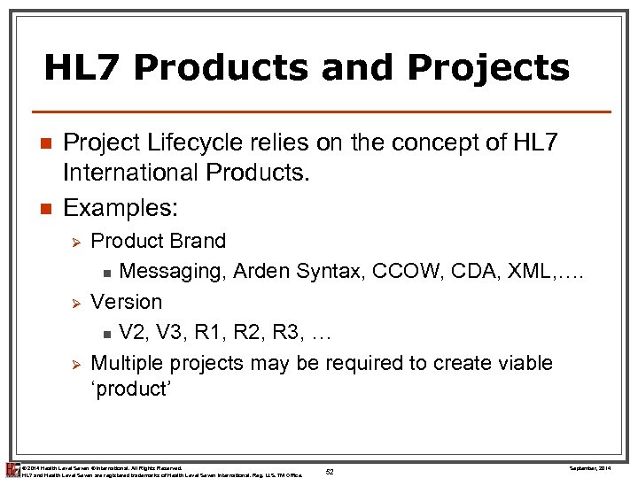 HL 7 Products and Projects n n Project Lifecycle relies on the concept of