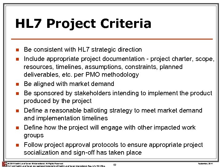 HL 7 Project Criteria n n n n Be consistent with HL 7 strategic
