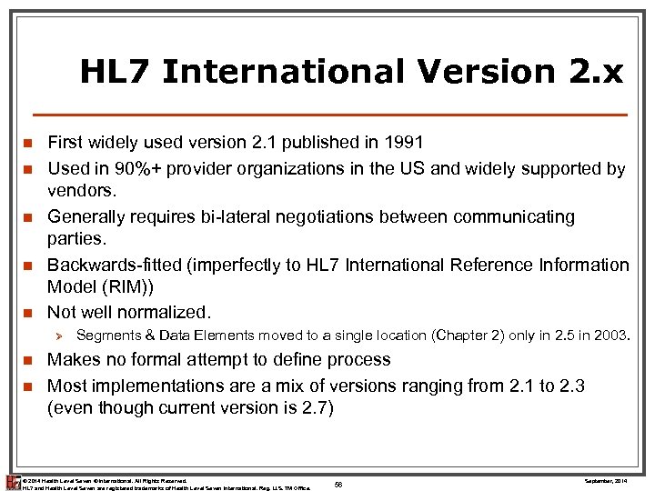HL 7 International Version 2. x n n n First widely used version 2.