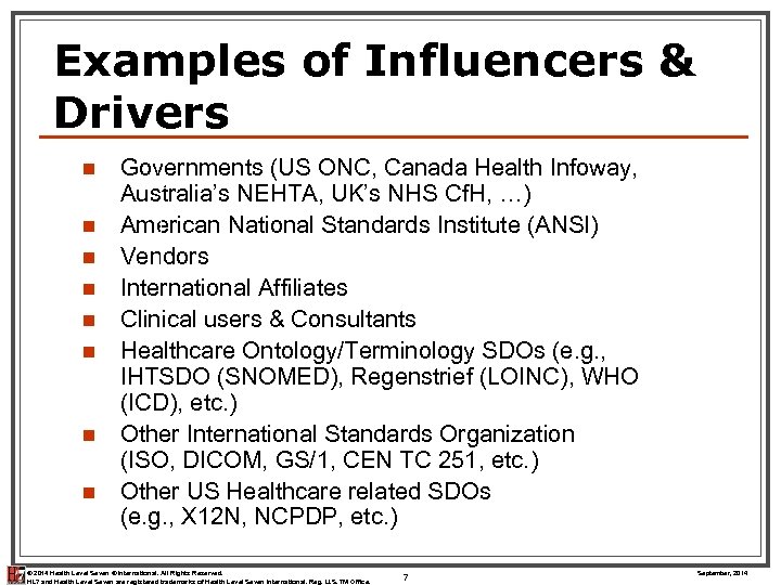 Examples of Influencers & Drivers n n n n Governments (US ONC, Canada Health
