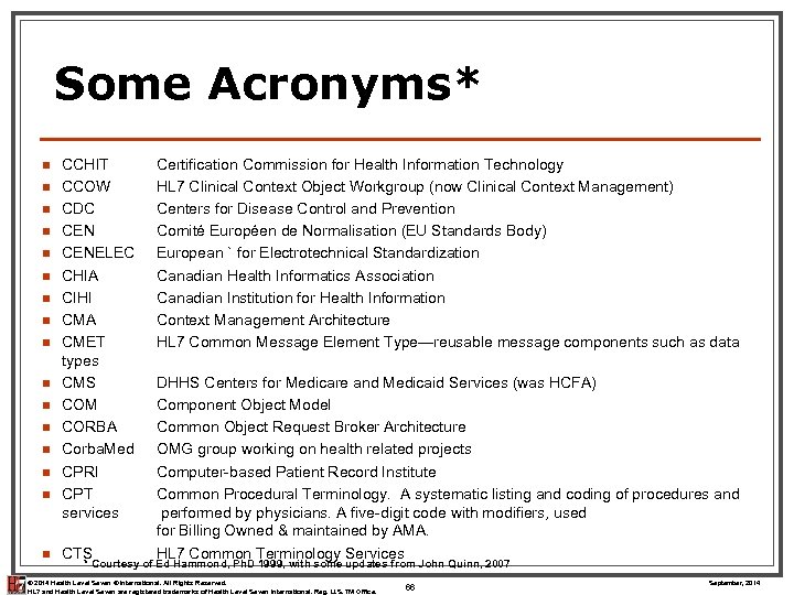 Some Acronyms* n n n n CCHIT CCOW CDC CENELEC CHIA CIHI CMA CMET