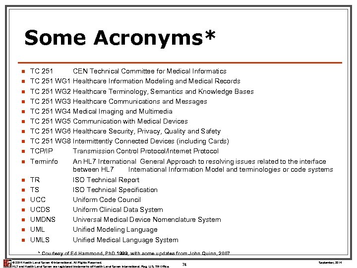 Some Acronyms* n n n n n TC 251 CEN Technical Committee for Medical
