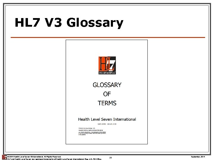 HL 7 V 3 Glossary © 2014 Health Level Seven ® International. All Rights