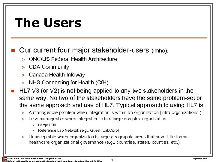 The Users n Our current four major stakeholder-users Ø Ø n (imho): ONC/US Federal