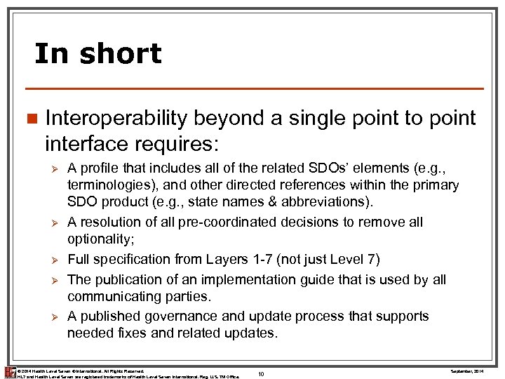 In short n Interoperability beyond a single point to point interface requires: Ø Ø