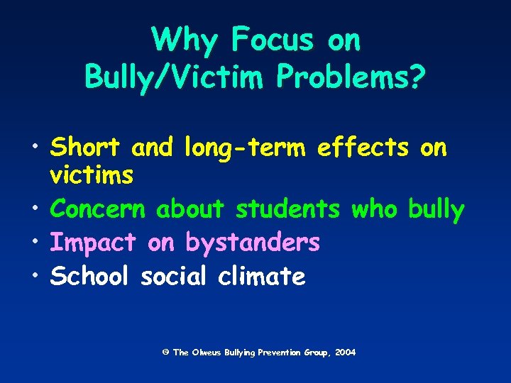 Why Focus on Bully/Victim Problems? • Short and long-term effects on victims • Concern