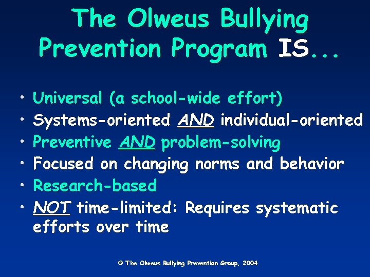 The Olweus Bullying Prevention Program IS. . . • • • Universal (a school-wide