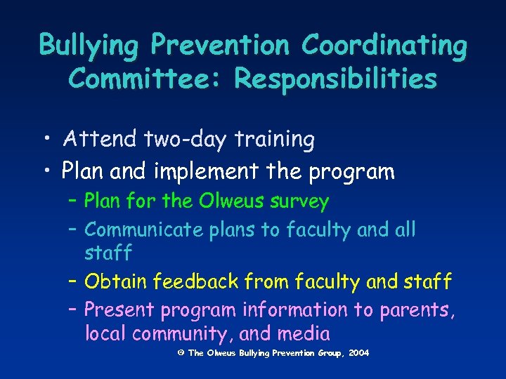 Bullying Prevention Coordinating Committee: Responsibilities • Attend two-day training • Plan and implement the