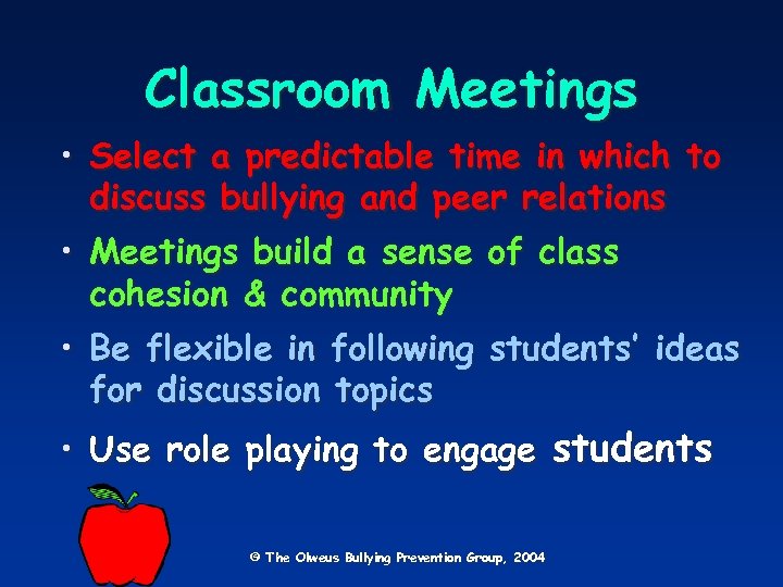 Classroom Meetings • Select a predictable time in which to discuss bullying and peer