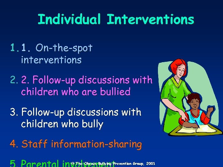 Individual Interventions 1. 1. On-the-spot interventions 2. 2. Follow-up discussions with children who are