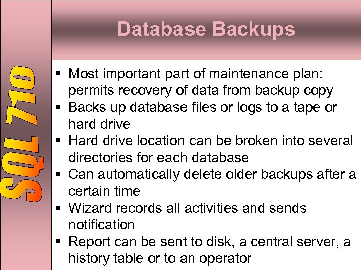 Database Backups § Most important part of maintenance plan: permits recovery of data from