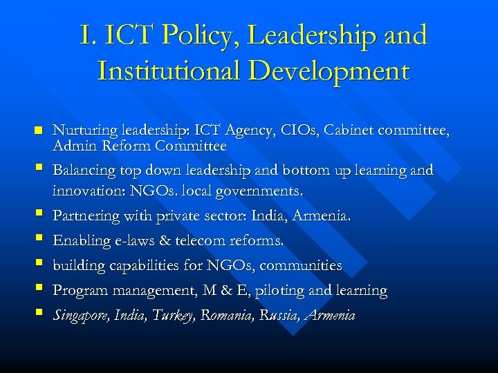 I. ICT Policy, Leadership and Institutional Development n § § § Nurturing leadership: ICT