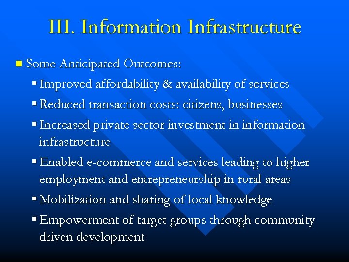III. Information Infrastructure n Some Anticipated Outcomes: § Improved affordability & availability of services