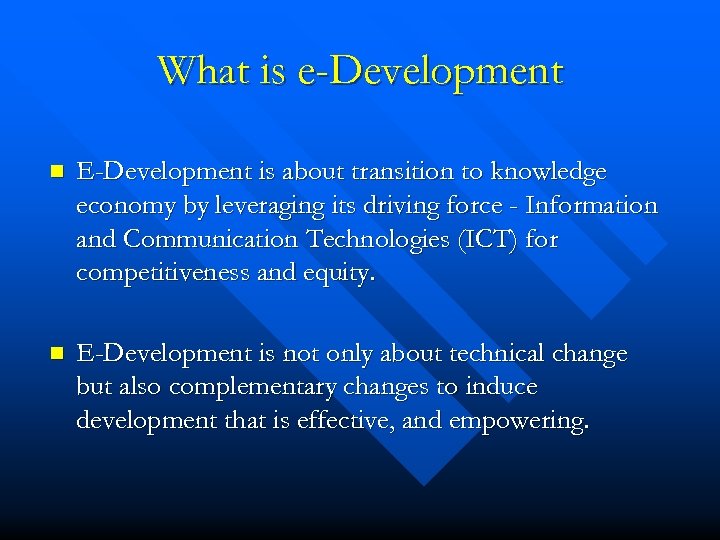 What is e-Development n E-Development is about transition to knowledge economy by leveraging its