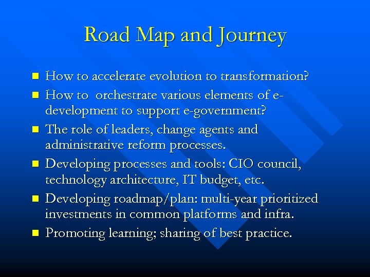 Road Map and Journey n n n How to accelerate evolution to transformation? How