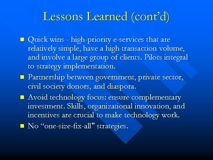 Lessons Learned (cont’d) n n Quick wins - high-priority e-services that are relatively simple,