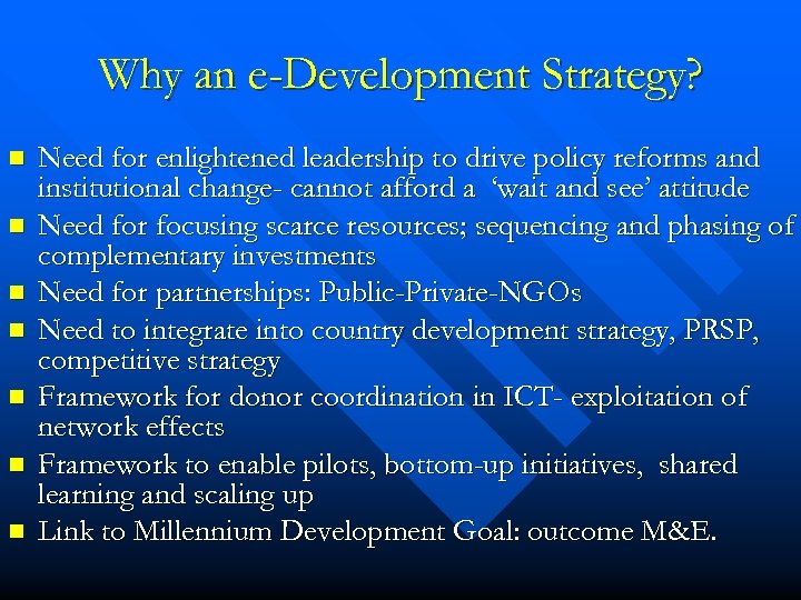 Why an e-Development Strategy? n n n n Need for enlightened leadership to drive