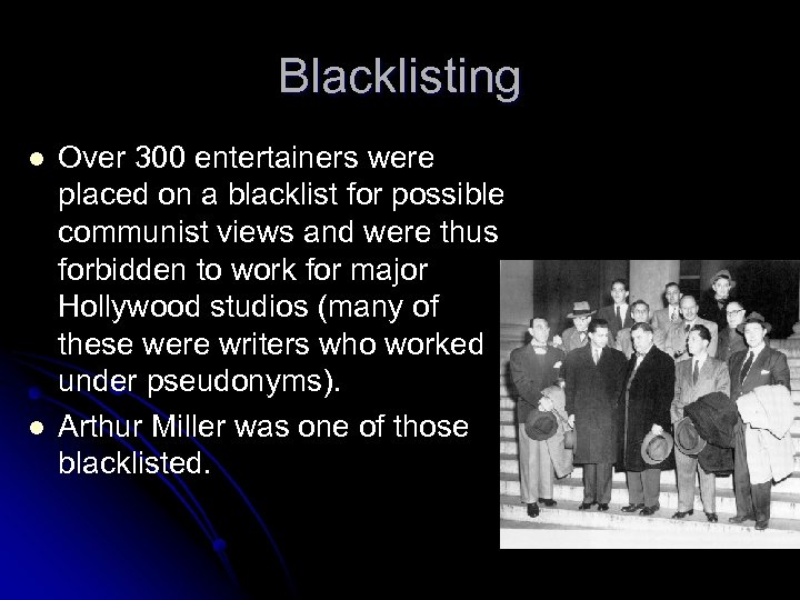 Blacklisting l l Over 300 entertainers were placed on a blacklist for possible communist