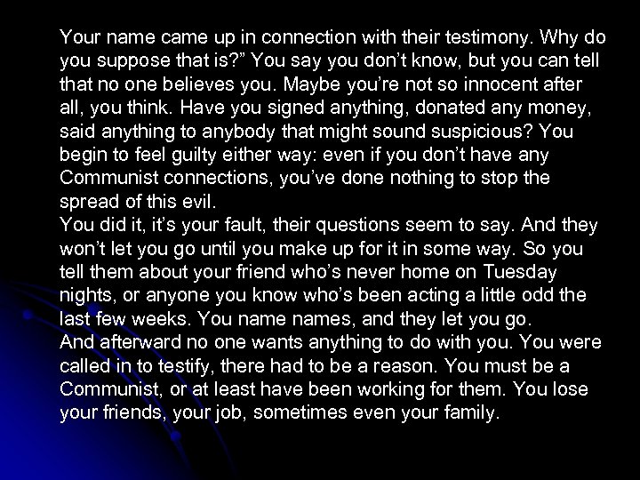 Your name came up in connection with their testimony. Why do you suppose that