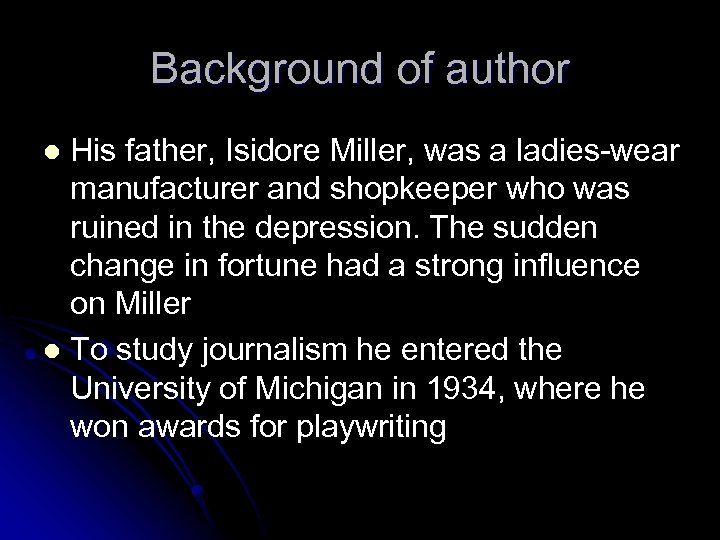 Background of author His father, Isidore Miller, was a ladies-wear manufacturer and shopkeeper who