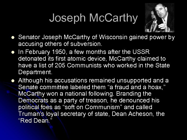 Joseph Mc. Carthy l l l Senator Joseph Mc. Carthy of Wisconsin gained power