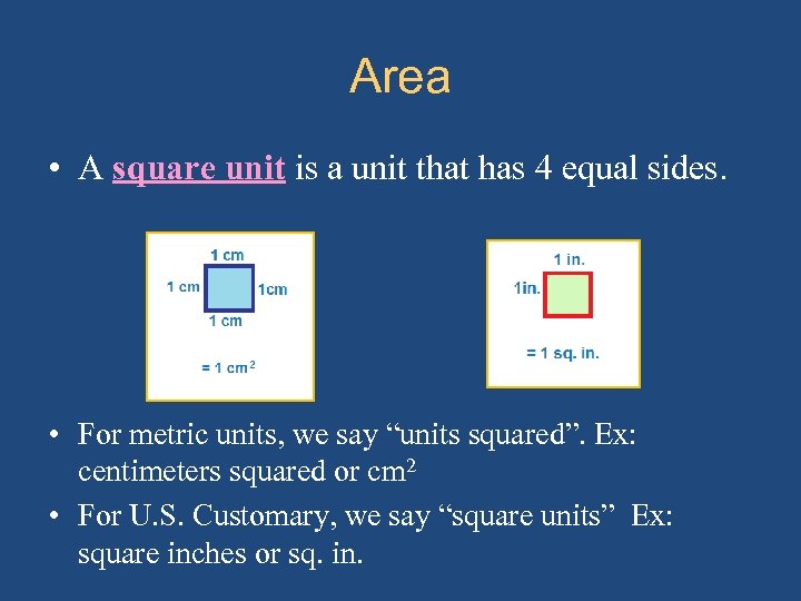 Area • A square unit is a unit that has 4 equal sides. •