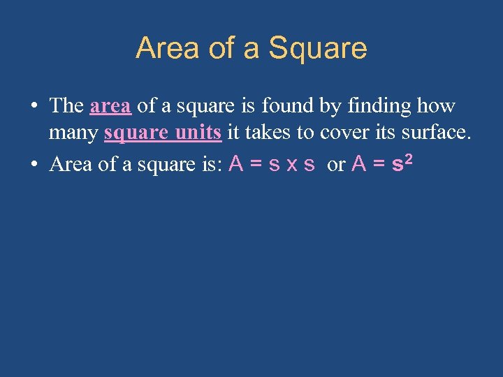 Area of a Square • The area of a square is found by finding