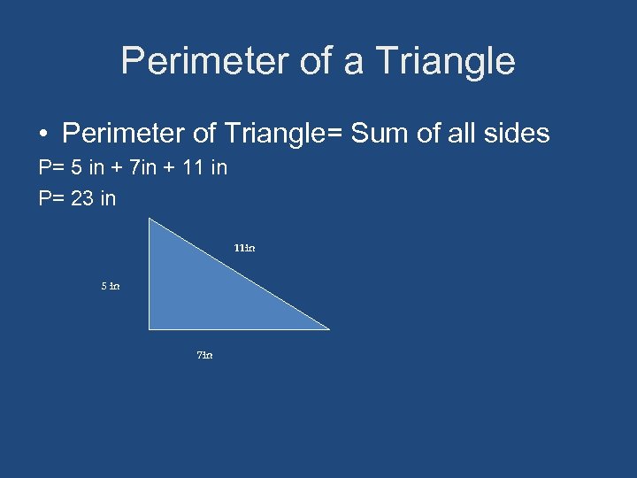 Perimeter of a Triangle • Perimeter of Triangle= Sum of all sides P= 5