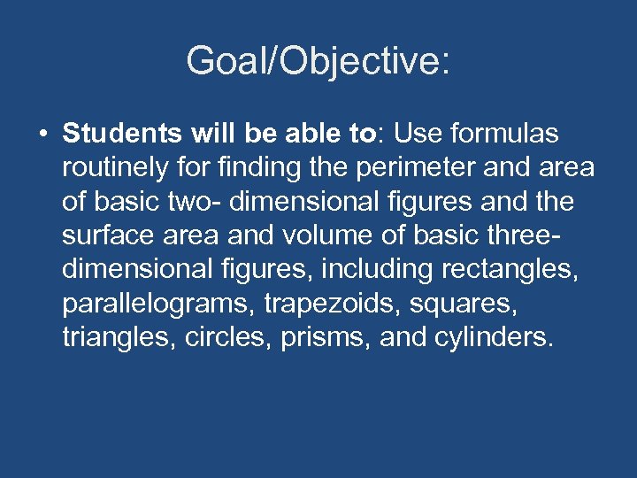 Goal/Objective: • Students will be able to: Use formulas routinely for finding the perimeter