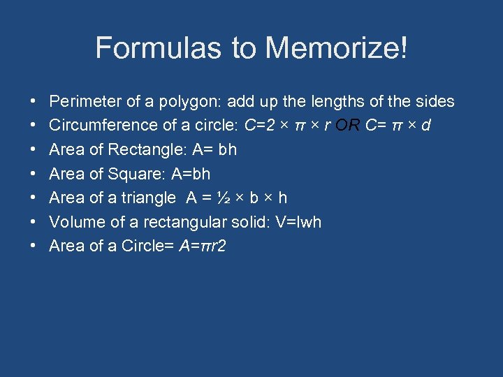 Formulas to Memorize! • • Perimeter of a polygon: add up the lengths of