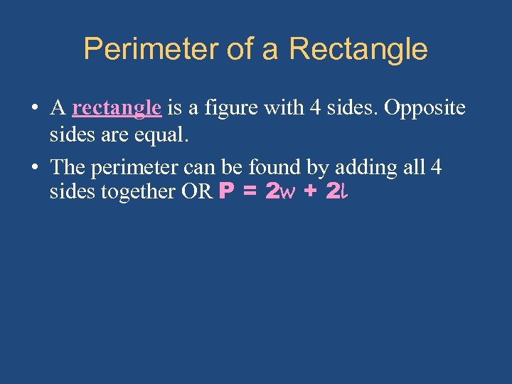 Perimeter of a Rectangle • A rectangle is a figure with 4 sides. Opposite