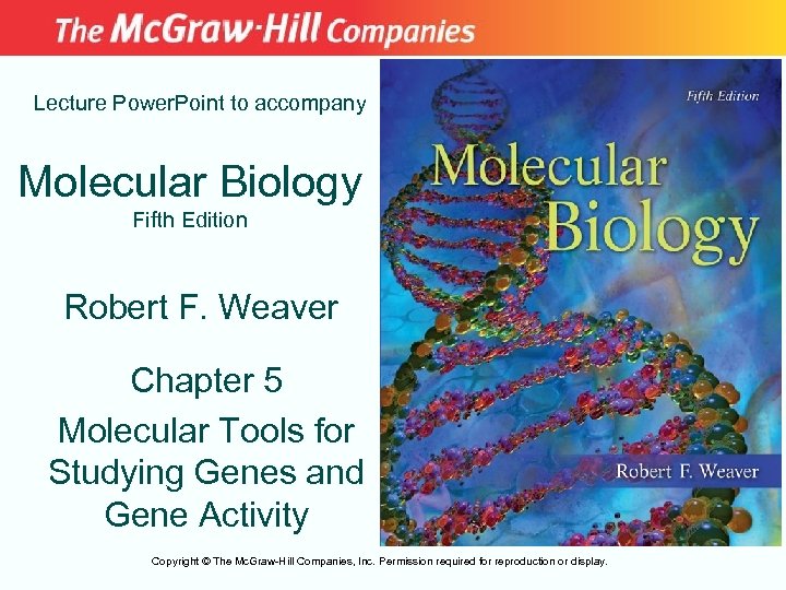 Lecture Power. Point to accompany Molecular Biology Fifth Edition Robert F. Weaver Chapter 5