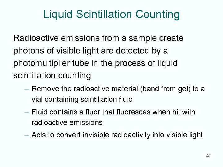 Liquid Scintillation Counting Radioactive emissions from a sample create photons of visible light are