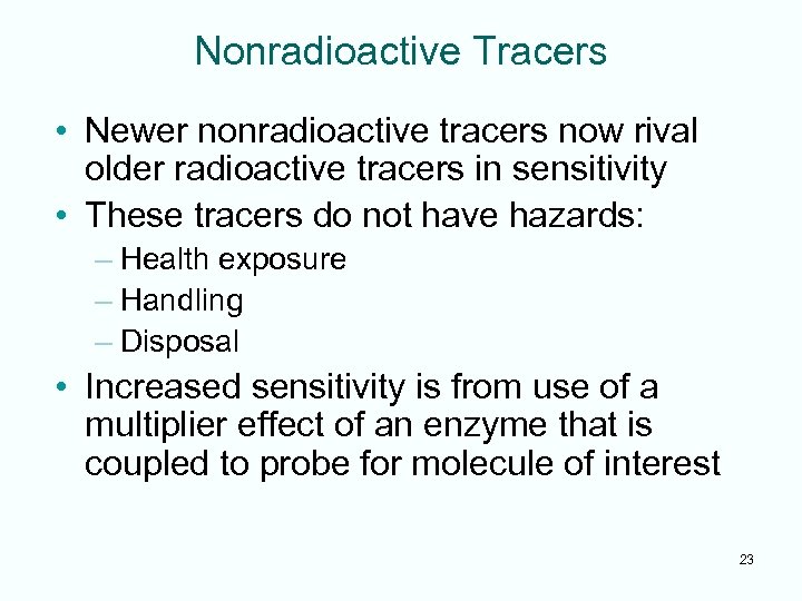 Nonradioactive Tracers • Newer nonradioactive tracers now rival older radioactive tracers in sensitivity •