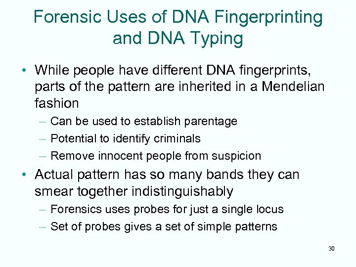 Forensic Uses of DNA Fingerprinting and DNA Typing • While people have different DNA
