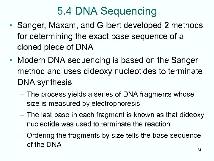 5. 4 DNA Sequencing • Sanger, Maxam, and Gilbert developed 2 methods for determining