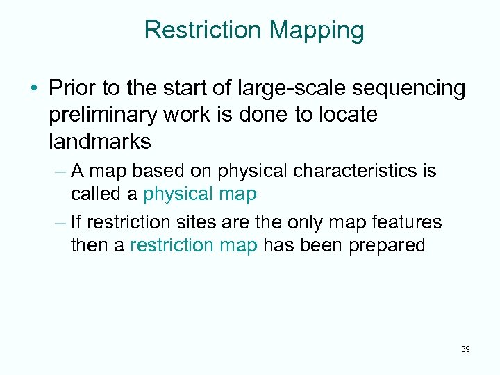 Restriction Mapping • Prior to the start of large-scale sequencing preliminary work is done