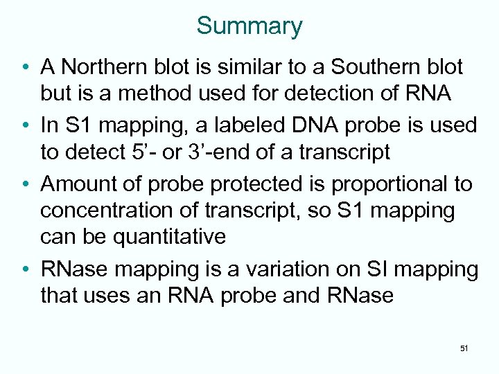 Summary • A Northern blot is similar to a Southern blot but is a