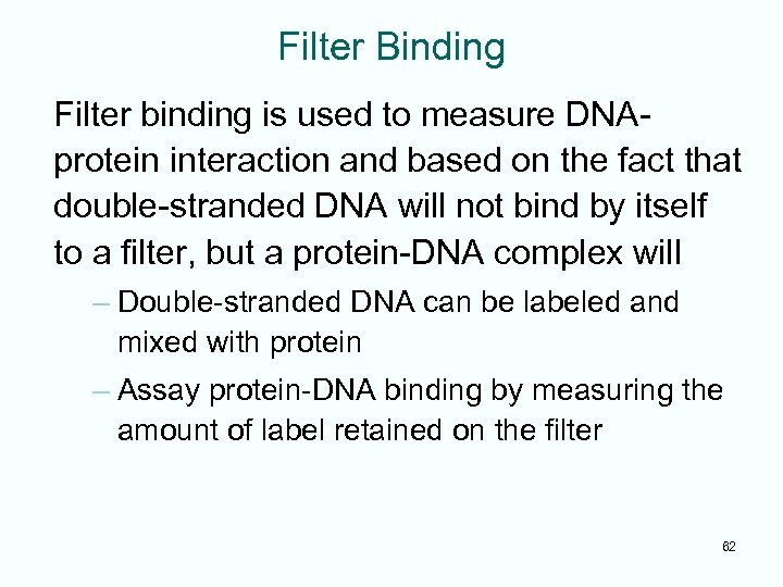 Filter Binding Filter binding is used to measure DNAprotein interaction and based on the