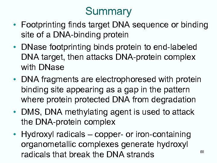 Summary • Footprinting finds target DNA sequence or binding site of a DNA-binding protein
